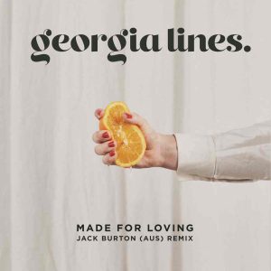 TALENTED NEW ZEALAND SINGER / SONG-WRITER: GEORGIA LINES DELIVERS NEW ‘JACK BURTON’ HOUSE MIX OF: ‘MADE FOR LOVING’