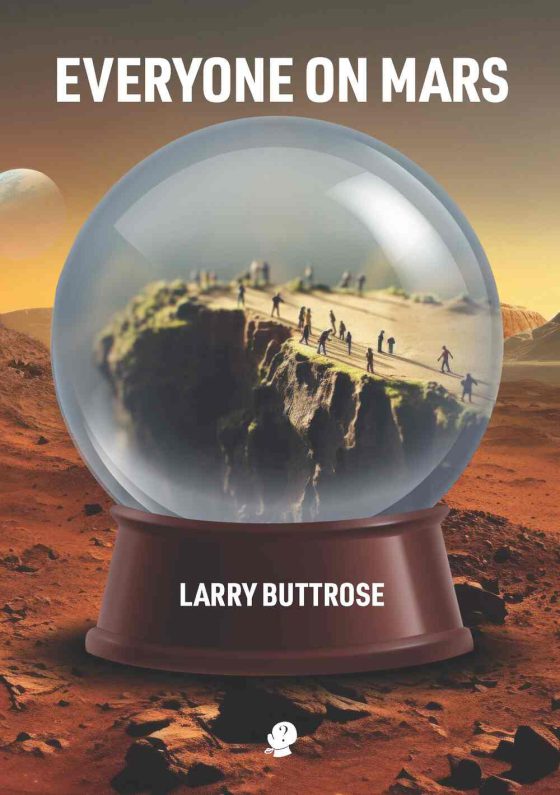 BOOK RELEASE EVERYONE ON MARS BY LARRY BUTTROSE